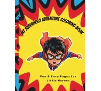 My Superhero Adventure Coloring book: Fun & Easy Pages For Little Heroes