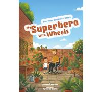 My Superhero with wheels: Our True Story