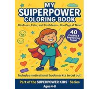 My Superpower Coloring Book for Kids Ages 4-8: Build Kindness, Calmness, and Confidence Through Fun and Easy Coloring Activities