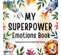 My Superpower Emotions Book: A Social-Emotional Learning Book for Kids About Big Feelings, Mindfulness, and Confidence