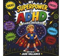 My superpower is ADHD: Frankie’s busy brain