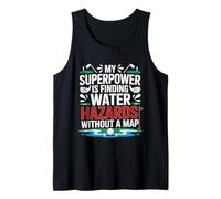 MY Superpower IS Finding Water Hazards Without A Map Camiseta sin Mangas