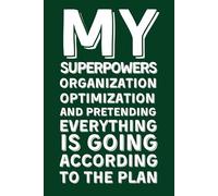 My superpowers? Organization, optimization and pretending everything is going according to plan:: Funny Lined Notebook For Work, Gag Gift, Sarcastic, ... Of Improwisation At Work, For Him And Her