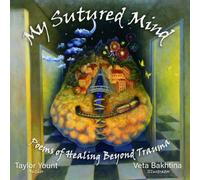 My Sutured Mind: Poems of Healing Beyond Trauma (Alt Art)