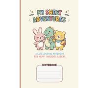 My Sweet Adventures: A Cute Journal Notebook: Wide Ruled, No Margin, 120 Pages, 6x9 inch, Unmargined Writing Space for Kids and Students