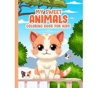 My Sweet Animals Coloring Book for Kids: Simple and Fun Animal Illustrations for Toddlers and Preschoolers with Large Cute Patterns