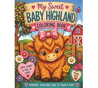 My Sweet Baby Highland Coloring Book: Meet the sweetest little Highland on the ranch!