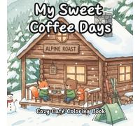 My Sweet Coffee Days: Cozy Café Coloring Book (Easy Relax Coloring)