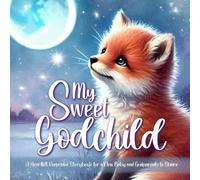 My Sweet Godchild - A Keepsake Storybook For A New Baby and Godparents To Share: Children's Book From Godparents to Godchild For Baptism, Sweet ... For Godmother (Keepsake Godparent Storybooks)