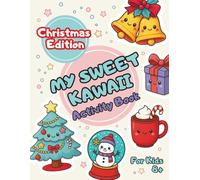 My Sweet Kawaii. Activity Book. Christmas Edition.: Fun Holiday Activities & Coloring Pages for Kids Ages 8+