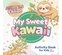 My Sweet Kawaii. Activity Book for Kids 3+. Animals Edition