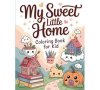 My Sweet Little Home: Coloring Book for Kid: Color Cute Dwellings & Whimsical Abodes