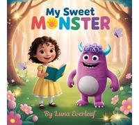 My Sweet Monster 2: A Magical Tale of Friendship, Kindness, and Adventure (Bedtime Treasures)