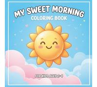 My Sweet Morning Coloring Book: Toddler Routine Coloring Book for Kids Ages 2-4 | Fun Early Learning Activities to Build Healthy Morning Habits, Independence & Confidence | Gift for Boys and Girls
