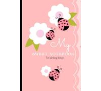 My Sweet Notebook for Writing Notes: Lady bug themed Journal for Kids Teens and Adults -Great Gift Idea