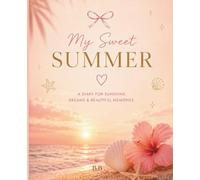 MY SWEET SUMMER: A Self-Care Journal for Personal Growth, Gratitude and Summer Memories