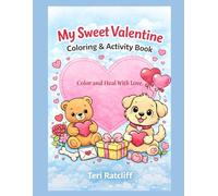 My Sweet Valentine Coloring & Activity Book: Color and Heal with Love!