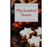 My Sweetest Friend: Recipes from Mimi's Notebook