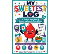 My Sweetest Log: A Cheerful Blood Sugar & Wellness Log Book for Teens & Tweens
