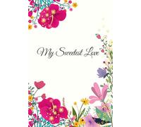 My Sweetest Love: Lined notebook gift for girls, women, mothers, friends, wives, daughters, grandmothers, sisters, girlfriend, cousins