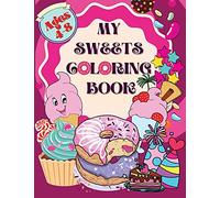 My Sweets Coloring Book: Fun and Super Cute Coloring Book for Girls | Cupcakes, Lollipops, Candies, Ice Creams, Birthday Cakes Designs | Best Gift for Sweet Girls | Ages 4-8