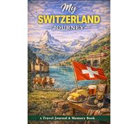 My Switzerland Journey: A Travel Journal for Landscapes, Quiet Moments & Reflect