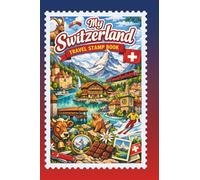My Switzerland Travel Stamp Book ,: Travel Journal for Collecting Memories and Stamps at Train Station and Other Places, Trip Stamp Passport, Switzerland Exploration Keepsake