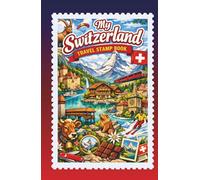 My Switzerland Travel Stamp Book ,: Travel Journal for Collecting Memories and Stamps at Train Station and Other Places, Trip Stamp Passport, Switzerland Exploration Keepsake