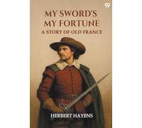 My Sword'S My FortuneA Story Of Old France (Edition1)