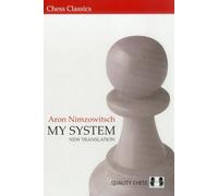 My System: A Chess Manual on Totally New Principles (Chess Classics)