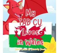 My Tad Cu Lives In Wales: A Children’s Book For Families Who Live Far Apart, Perfect For Long-Distance Family Bonding
