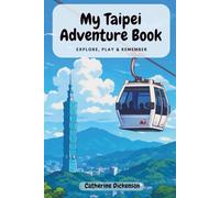 My Taipei Adventure Book: Explore, Play & Remember (My Adventure Books: Explore, Play and Remember)