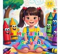 My Talking Crayons: A Colorful Friendship Inside Mimi’s Magical Crayon Box