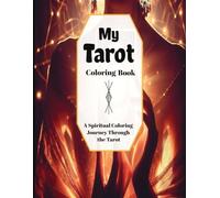 My Tarot Coloring Book: A Spiritual Coloring Journey Through the Tarot, 78 Tarot Card Coloring Pages, 8.5x11inches