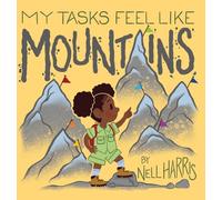 My Tasks Feel Like Mountains: A book about task paralysis and getting things done!: 4 (Neurodiversity Without the Terminology)