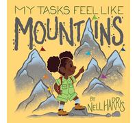 My Tasks Feel Like Mountains: A book about task paralysis and getting things done! (Neurodiversity Without the Terminology)