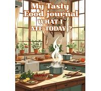 My tasty food jounal What i ate today?: Meal Tracking Made Fun for Kids Ages 5-10