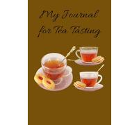 My Tea Tasting Journal: "Exploring the Art of Tea, One Sip at a Time" 6x9inch, 100 pages