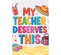 My Teacher Deserves This: A Beautiful Lined Notebook Gift for Teachers | Tropical Beach-Themed Journal for Teacher Appreciation, End of School Year, or Summer Break (6x9, 120 Pages)