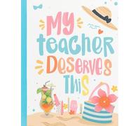 My Teacher Deserves This: Gift Notebook for Teachers | Beach-Inspired Journal with Vacation Vibes | 120 Pages, 8.5x11 inches