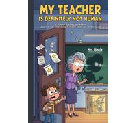 : My Teacher Is Definitely Not Human: A Funny School Mystery About a Kid Who Thinks Their Teacher Is an Alien (Ages 6-10) (Aliens Among Us - Job Series)