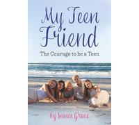My Teen Friend: The Courage to be a Teen