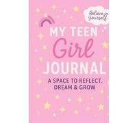 My TEEN GIRL JOURNAL: Daily Prompts to Cultivate Mindfulness, Positivity, and Self-Awareness