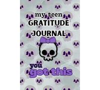My Teen Gratitude Journal: Goth Girl’s Daily Guide to Gratitude Empowerment Growth