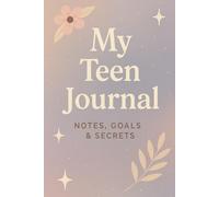 My Teen Journal: A Cute Notebook for Teens to Write Notes, Set Goals & Keep Secrets