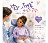 My Teeth and Me- Wren's first visit to the Dentist: A gentle story about self-soothing, body awareness, and feeling brave.: 2 (Big Feelings, Little Helpers: Tools for Emotional Regulation)