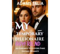 My Temporary Billionaire Boyfriend: An enemies to lovers fake dating romamce