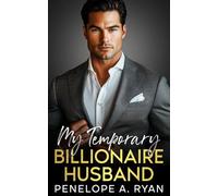 My Temporary Billionaire Husband: An Enemies to Lovers Fake Marriage Romance (The Wells Family)