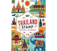 My Thailand Stamp Travel Journal: Lined Pages for Writing & Blank Pages for Collecting Attraction Stamps and Memorabilia