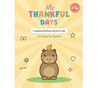 My Thankful Days: A Capybara Gratitude Journal for Kids Ages 6-10 - 60 Days of Writing Prompts, Feelings Check-ins and Bold & Easy Coloring